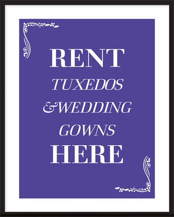 plakat med Rent Tuxedos, wedding gowns here